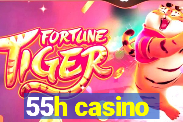 55h casino